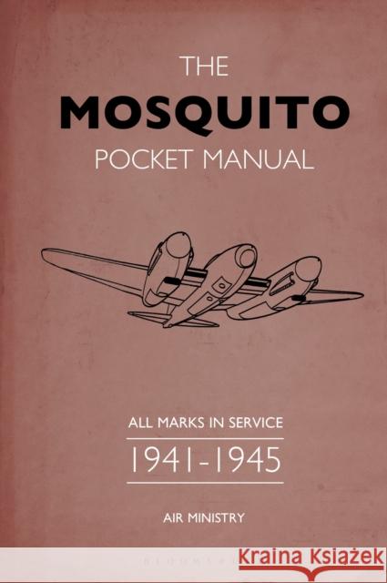 The Mosquito Pocket Manual: All marks in service 1941–1945 Martin (University of Exeter, UK) Robson 9781472834324 Bloomsbury Publishing PLC - książka