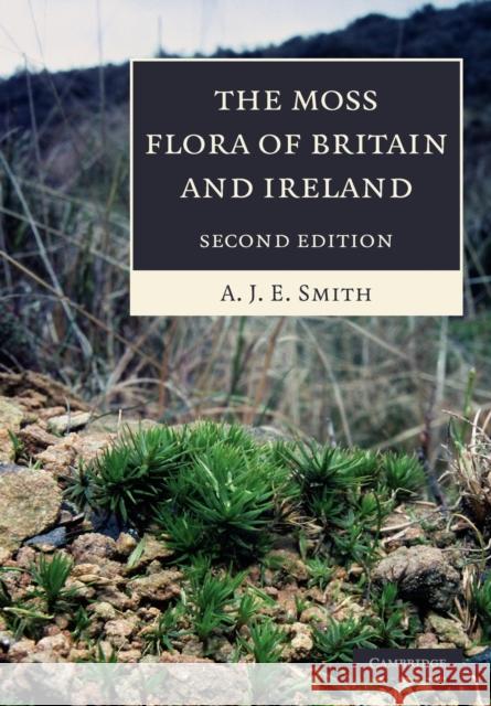 The Moss Flora of Britain and Ireland A J E Smith 9780521546720  - książka