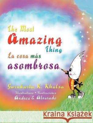 The Most Amazing Thing * La cosa más asombrosa Alvarado, Andrea E. 9789962690399 Piggy Press Books - książka