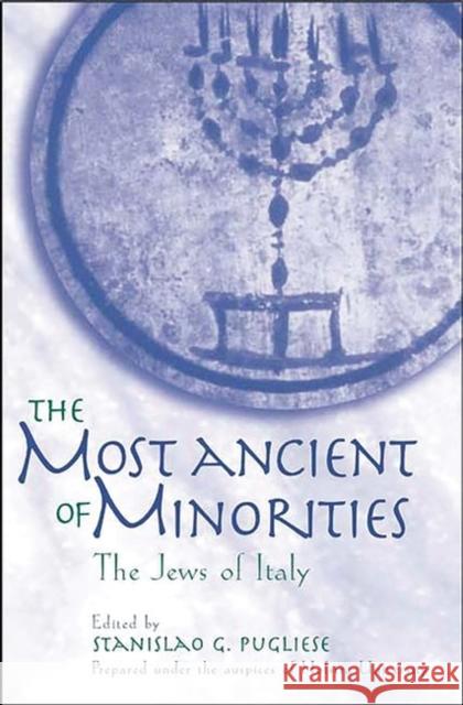 The Most Ancient of Minorities: The Jews of Italy Pugliese, Stanislao 9780313318955 Greenwood Press - książka