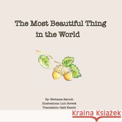 The Most Beautiful Thing in the World Soreck, Lulu, Kamhi, Galit, Baruch, Nechama 9798581913154 Independently Published - książka