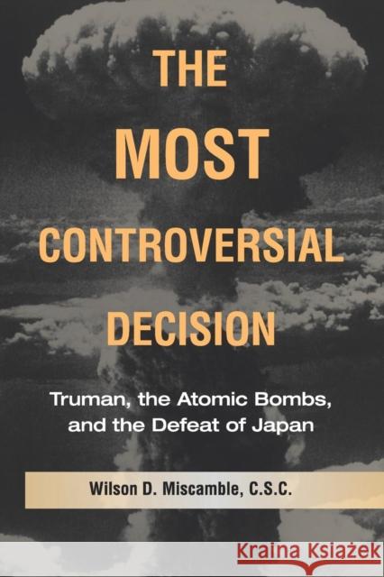 The Most Controversial Decision Miscamble, Wilson D. 9780521735360  - książka