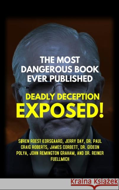 The Most Dangerous Book Ever Published: Deadly Deception Exposed! S Korsgaard Paul Craig Roberts Jerry Day 9788793987210 Korsgaard Publishing - książka