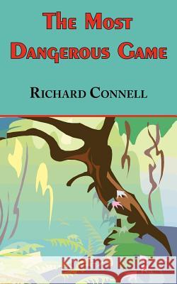 The Most Dangerous Game - Richard Connell's Original Masterpiece Richard Connell 9781604500295 Tark Classic Fiction - książka