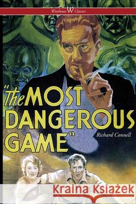The Most Dangerous Game (Wisehouse Classics Edition) Richard Connell 9789176377000 Wisehouse Classics - książka