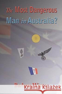 The Most Dangerous Man in Australia? Barbara Winter 9781921479847 Glass House - książka