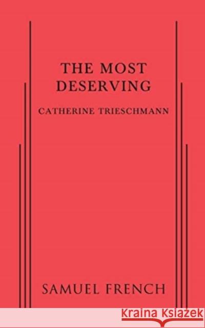 The Most Deserving Catherine Trieschmann   9780573703270 Samuel French, Inc. - książka