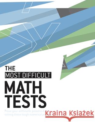 The Most Difficult Math Tests: Prove Your Arithmetic Prowess by Solving These Tough Numerical Puzzles Moore Dr Garet 9781787396302 Welbeck Publishing - książka