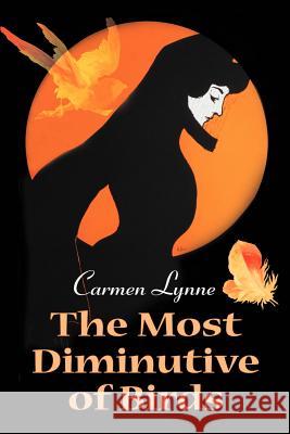 The Most Diminutive of Birds Carmen Lynne 9780595130740 Writers Club Press - książka