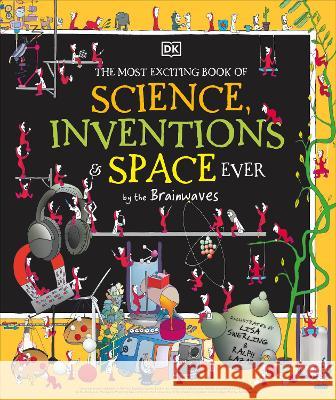 The Most Exciting Book of Science, Inventions, and Space Ever Dk                                       Lisa Swerling Ralph Lazar 9780744077537 DK Publishing (Dorling Kindersley) - książka