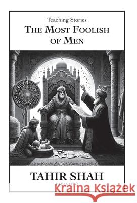 The Most Foolish of Men Tahir Shah Fateme Bagheri 9781915876126 Secretum Mundi Limited - książka