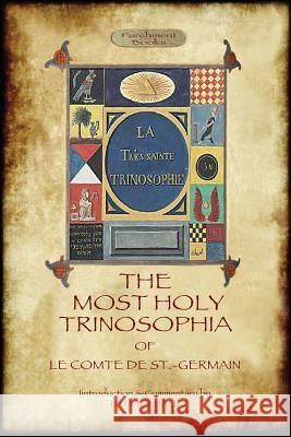The Most Holy Trinosophia - with 24 additional illustrations, omitted from the original 1933 edition (Aziloth Books) St -Germain, Le Comte De 9781909735965 Aziloth Books - książka