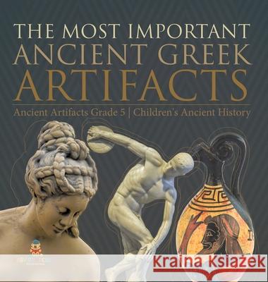 The Most Important Ancient Greek Artifacts Ancient Artifacts Grade 5 Children's Ancient History Baby Professor 9781541984844 Baby Professor - książka