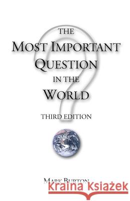 The Most Important Question in the World Mark Burton 9780974443959 Self-Published - książka