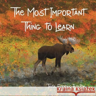 The Most Important Thing to Learn Tavia Florens-Bolton Tavia Florens-Bolton 9781736473733 Tavia Florens-Bolton - książka