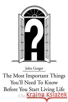 The Most Important Things You John Gerger 9780595258475 Writers Club Press - książka