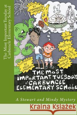 The Most Important Tuesday at Carbuncle Elementary School Kelly Stallard MacKenzie Vanover 9781544164847 Createspace Independent Publishing Platform - książka