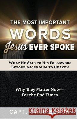 The Most Important Words Jesus Ever Spoke Dale Black 9781965343050 Black Eagle Publishing LLC - książka
