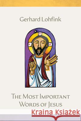 The Most Important Words of Jesus Gerhard Lohfink Linda M. Maloney 9780814668504 Liturgical Press - książka