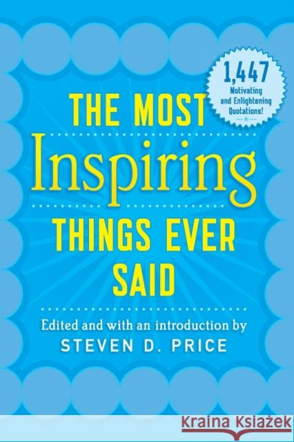 The Most Inspiring Things Ever Said Price, Steven 9781493026289 Lyons Press - książka