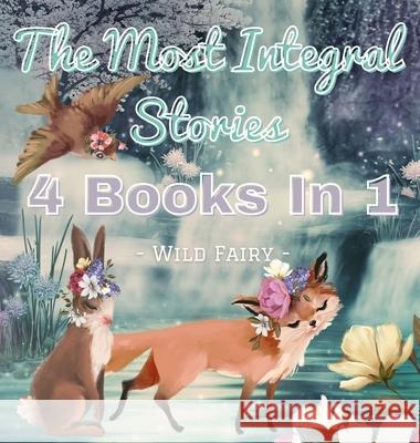 The Most Integral Stories: 4 Books In 1 Wild Fairy 9789916628263 Swan Charm Publishing - książka