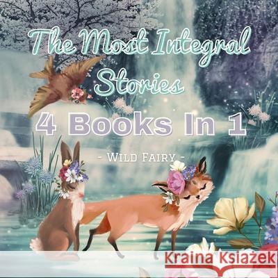 The Most Integral Stories: 4 Books In 1 Wild Fairy 9789916628270 Swan Charm Publishing - książka