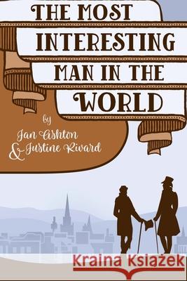 The Most Interesting Man in the World Justine Rivard, Jan Ashton 9781951033262 Quills & Quartos Publishing - książka