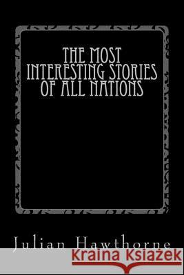 The Most Interesting Stories of All Nations Julian Hawthorne 9781979832120 Createspace Independent Publishing Platform - książka