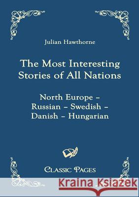 The Most Interesting Stories of All Nations Hawthorne, Julian   9783867414708 Europäischer Hochschulverlag - książka