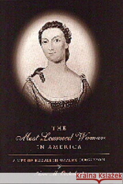 The Most Learned Woman in America: A Life of Elizabeth Graeme Fergusson Ousterhout, Anne M. 9780271023113 Pennsylvania State University Press - książka