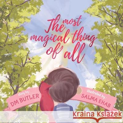 The Most Magical Thing of All DM Butler Salma Ehab 9781732480971 Bright3media - książka
