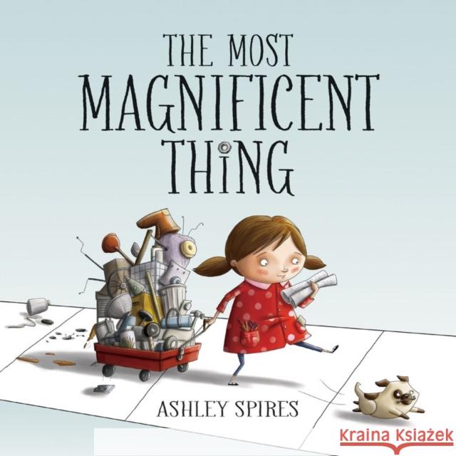 The Most Magnificent Thing Ashley Spires Ashley Spires 9781554537044 Kids Can Press - książka