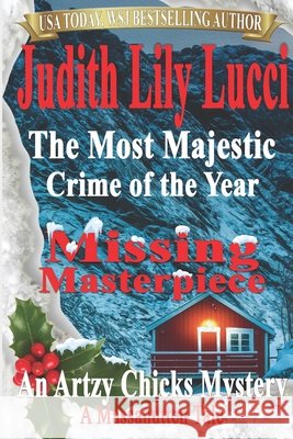 The Most Majestic Crime of the Year: Missing Masterpiece: A Massanutten Tale Judith Lucci, Margaret Daly 9798577111113 Independently Published - książka