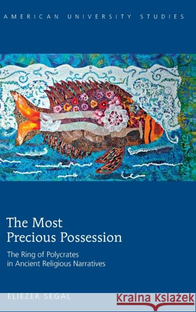 The Most Precious Possession; The Ring of Polycrates in Ancient Religious Narratives Segal, Eliezer 9781433126147 Peter Lang Publishing Inc - książka