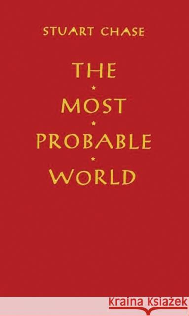 The Most Probable World Stuart Chase 9780313229718 Greenwood Press - książka