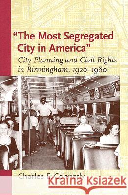The Most Segregated City in America: City Planning and Civil Rights in Birmingham, 1920-1980 Charles E. Connerly 9780813923345 University of Virginia Press - książka