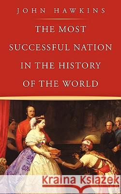 The Most Successful Nation in the History of the World John Hawkins 9781449056827 Authorhouse - książka