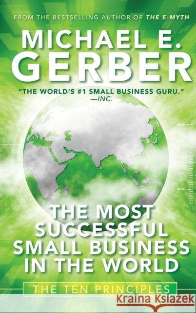 The Most Successful Small Business in The World: The Ten Principles Michael E. Gerber 9780470503621 John Wiley & Sons Inc - książka