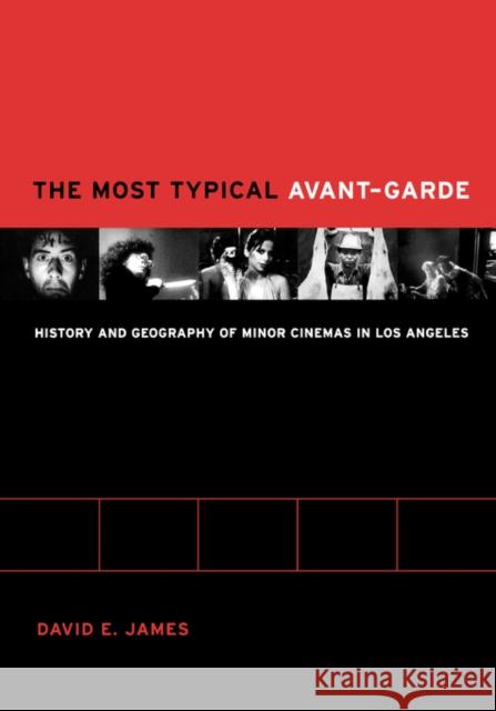The Most Typical Avant-Garde: History and Geography of Minor Cinemas in Los Angeles James, David 9780520242586 University of California Press - książka