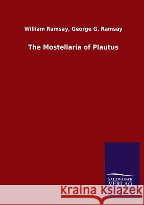 The Mostellaria of Plautus William Ramsay George G Ramsay 9783846053621 Salzwasser-Verlag Gmbh - książka