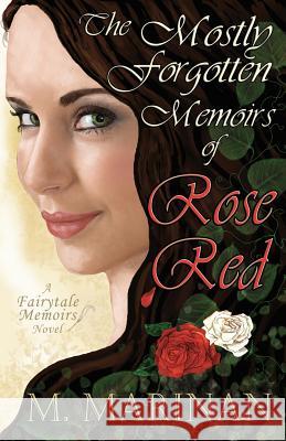 The Mostly Forgotten Memoirs of Rose-Red: a Fairytale Memoirs novel M. Marinan 9780995110823 Silversmith Publishing - książka