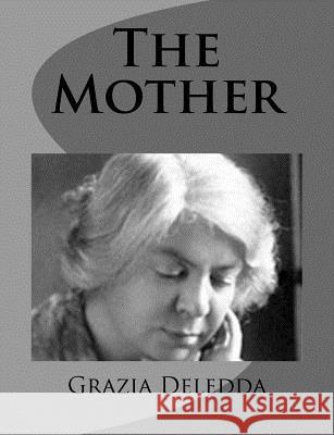 The Mother Grazia Deledda Mary G. Steegmann 9781499387025 Createspace - książka