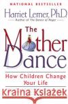 The Mother Dance: How Children Change Your Life Harriet Goldhor Lerner 9780060930257 Harper Perennial