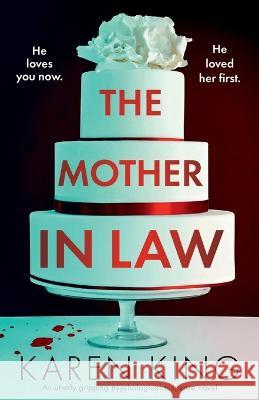 The Mother-in-Law: An utterly gripping psychological suspense novel Karen King 9781803142203 Bookouture - książka