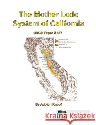 The Mother Lode System of California Adolph Knopf 9781614740261 Sylvanite, Inc - książka