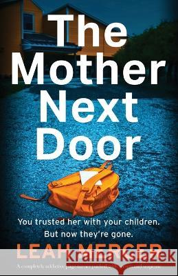 The Mother Next Door: A completely addictive page-turner packed with secrets and suspense Leah Mercer 9781837903184 Bookouture - książka