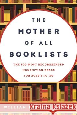 The Mother of All Booklists: The 500 Most Recommended Nonfiction Reads for Ages 3 to 103 William Patrick Martin 9781442271869 Rowman & Littlefield Publishers - książka