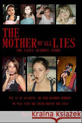 The Mother of All Lies: The Casey Anthony Story David Kennedy 9781979439114 Createspace Independent Publishing Platform - książka