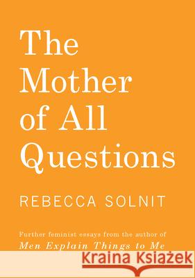 The Mother of All Questions Rebecca Solnit 9781608467402 Haymarket Books - książka