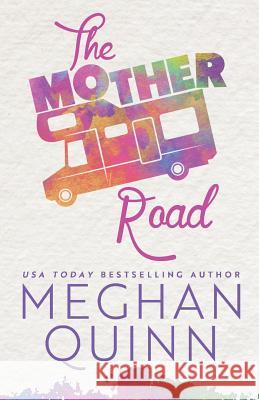 The Mother Road Meghan Quinn 9781523204205 Createspace Independent Publishing Platform - książka